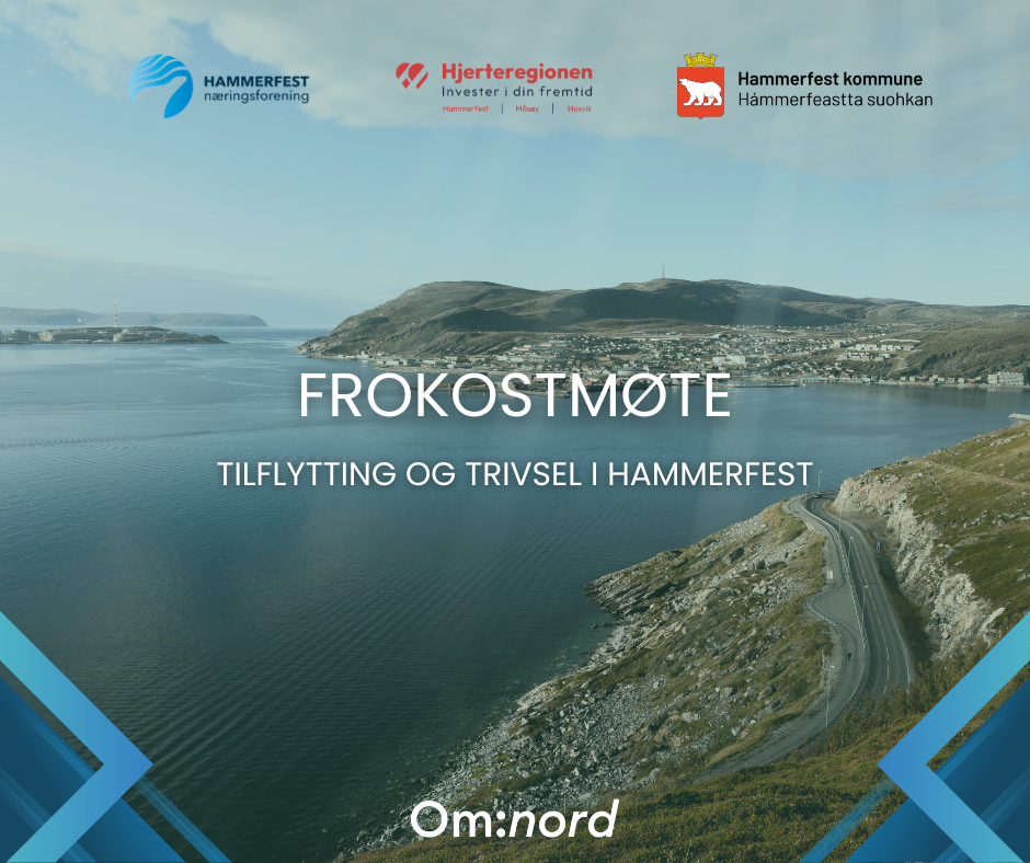 Om:nord frokostmøte: Tilflytting og trivsel i Hammerfest
